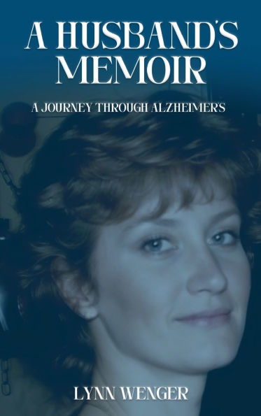 A Husband's Memoir: A Journey through Alzheimer's