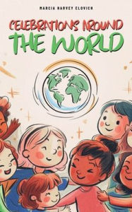 Title: Global Pen Pals Share Their Celebrations, Author: Marcia Harvey Elovich