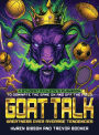GOAT TALK Greatness Over Average Tendencies: A student athlete's playbook to dominate the game on and off the field.