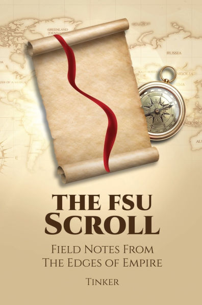 The FSU Scroll: Field Notes from the Edges of Empire