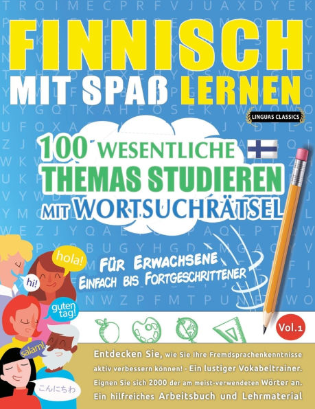 Finnisch Mit Spaï¿½ Lernen - Fï¿½r Erwachsene: Einfach Bis Fortgeschrittener - 100 Wesentliche Themas Studieren Mit Wortsuchrï¿½tsel - Vol.1