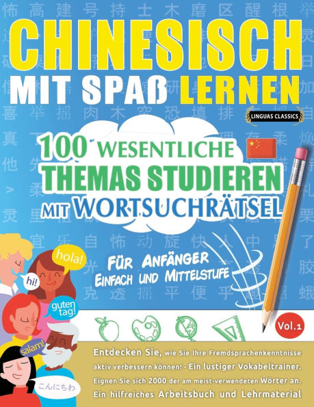 Chinesisch Mit Spaï¿½ Lernen - Fï¿½r Anfï¿½nger: Einfach Und Mittelstufe - 100 Wesentliche Themas Studieren Mit Wortsuchrï¿½tsel - Vol.1