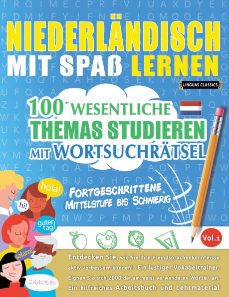 Niederlï¿½ndisch Mit Spaï¿½ Lernen - Fortgeschrittene: Mittelstufe Bis Schwierig - 100 Wesentliche Themas Studieren Mit Wortsuchrï¿½tsel - Vol.1