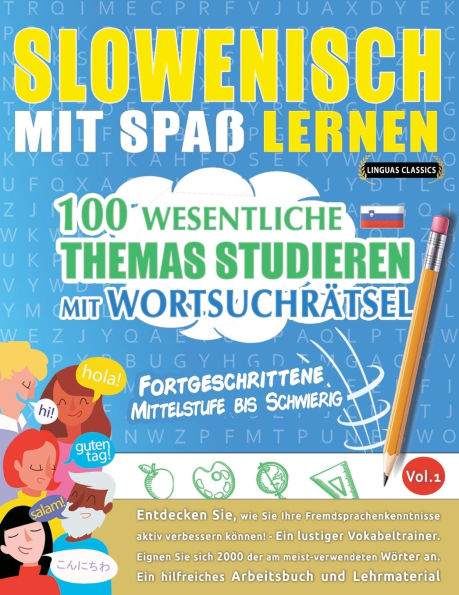 Slowenisch Mit Spaï¿½ Lernen - Fortgeschrittene: Mittelstufe Bis Schwierig - 100 Wesentliche Themas Studieren Mit Wortsuchrï¿½tsel - Vol.1