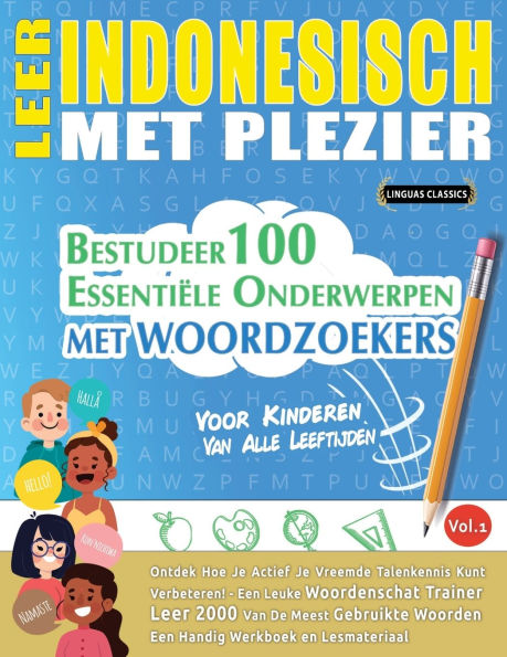 Leer Indonesisch Met Plezier - Voor Kinderen: Van Alle Leeftijden - Bestudeer 100 Essentiï¿½le Onderwerpen Met Woordzoekers - Vol.1