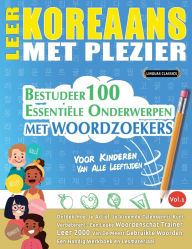 Title: Leer Koreaans Met Plezier - Voor Kinderen: Van Alle Leeftijden - Bestudeer 100 Essentiï¿½le Onderwerpen Met Woordzoekers - Vol.1, Author: Linguas Classics