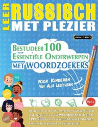 Title: Leer Russisch Met Plezier - Voor Kinderen: Van Alle Leeftijden - Bestudeer 100 Essentiï¿½le Onderwerpen Met Woordzoekers - Vol.1, Author: Linguas Classics