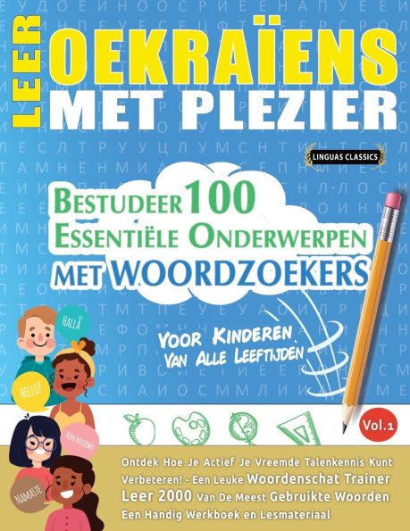 Leer Oekraï¿½ens Met Plezier - Voor Kinderen: Van Alle Leeftijden - Bestudeer 100 Essentiï¿½le Onderwerpen Met Woordzoekers - Vol.1