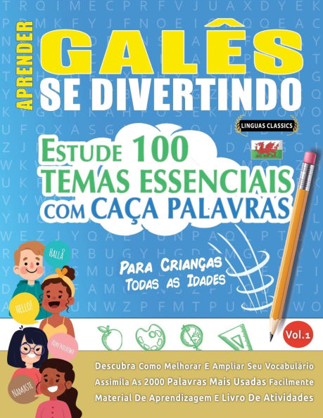 Aprender Galï¿½s Se Divertindo! - Para Crianï¿½as: Todas as Idades - Estude 100 Temas Essenciais Com Caï¿½a Palavras - Vol.1