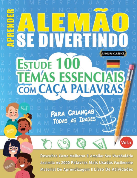 Aprender Alemï¿½o Se Divertindo! - Para Crianï¿½as: Todas as Idades - Estude 100 Temas Essenciais Com Caï¿½a Palavras - Vol.1