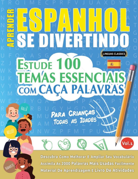 Aprender Espanhol Se Divertindo! - Para Crianï¿½as: Todas as Idades - Estude 100 Temas Essenciais Com Caï¿½a Palavras - Vol.1