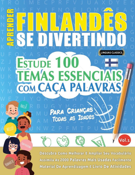Aprender Finlandï¿½s Se Divertindo! - Para Crianï¿½as: Todas as Idades - Estude 100 Temas Essenciais Com Caï¿½a Palavras - Vol.1