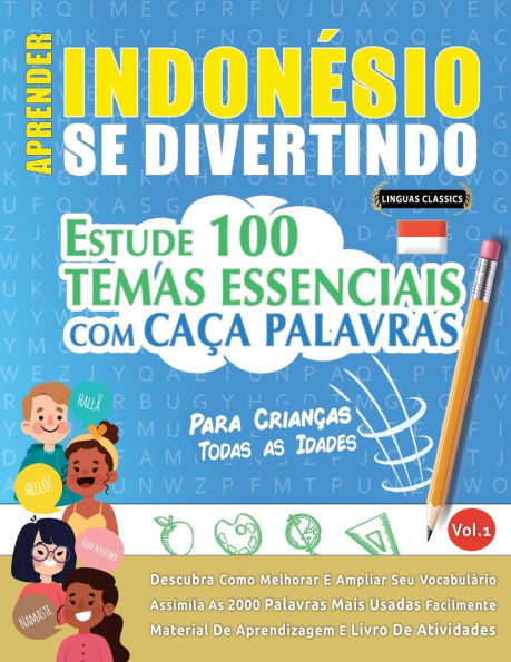 Aprender Indonï¿½sio Se Divertindo! - Para Crianï¿½as: Todas as Idades - Estude 100 Temas Essenciais Com Caï¿½a Palavras - Vol.1