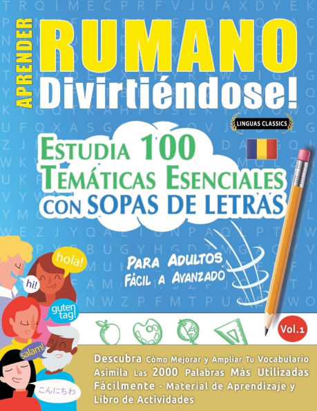 Aprender Rumano Divirtiï¿½ndose! - Para Adultos: Fï¿½cil a Avanzado - Estudia 100 Temï¿½ticas Esenciales Con Sopas de Letras - Vol.1