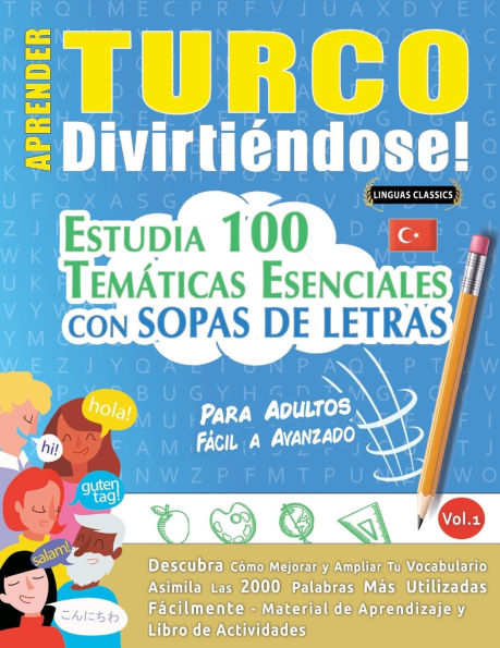 Aprender Turco Divirtiï¿½ndose! - Para Adultos: Fï¿½cil a Avanzado - Estudia 100 Temï¿½ticas Esenciales Con Sopas de Letras - Vol.1