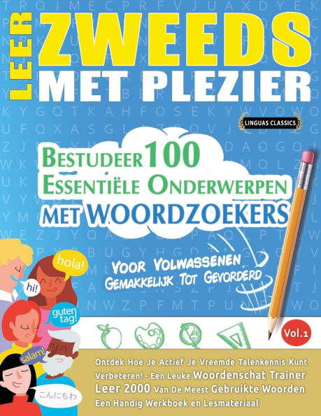 Leer Zweeds Met Plezier - Voor Volwassenen: Gemakkelijk Tot Gevorderd - Bestudeer 100 Essentiï¿½le Onderwerpen Met Woordzoekers - Vol.1