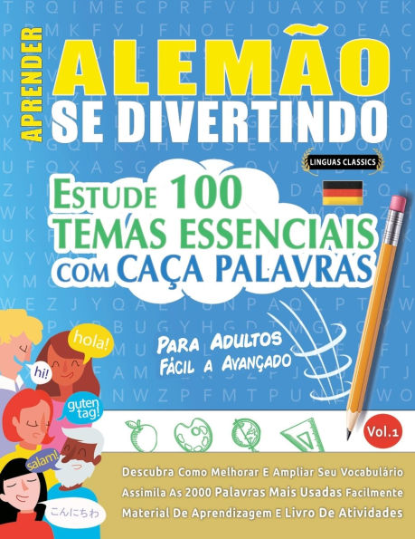 Aprender Alemï¿½o Se Divertindo! - Para Adultos: Fï¿½cil a Avanï¿½ado - Estude 100 Temas Essenciais Com Caï¿½a Palavras - Vol.1