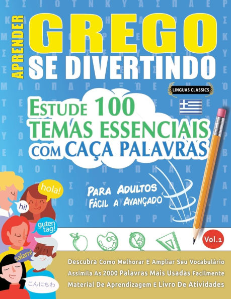 Aprender Grego Se Divertindo! - Para Adultos: Fï¿½cil a Avanï¿½ado - Estude 100 Temas Essenciais Com Caï¿½a Palavras - Vol.1