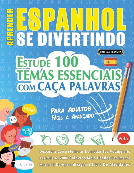 Aprender Espanhol Se Divertindo! - Para Adultos: Fï¿½cil a Avanï¿½ado - Estude 100 Temas Essenciais Com Caï¿½a Palavras - Vol.1