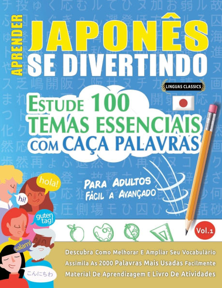 Aprender Japonï¿½s Se Divertindo! - Para Adultos: Fï¿½cil a Avanï¿½ado - Estude 100 Temas Essenciais Com Caï¿½a Palavras - Vol.1