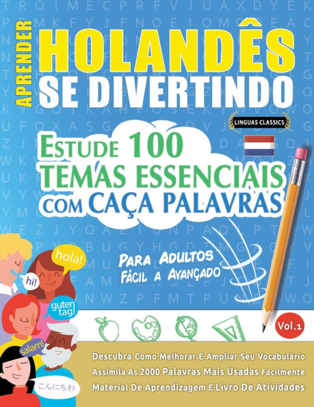 Aprender Holand�s Se Divertindo! - Para Adultos: F�cil a Avan�ado - Estude 100 Temas Essenciais Com Ca�a Palavras - Vol.1