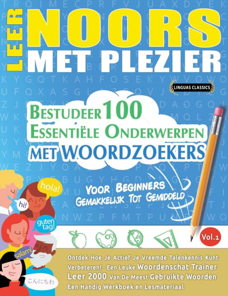 Leer Noors Met Plezier - Voor Beginners: Gemakkelijk Tot Gemiddeld - Bestudeer 100 Essentiï¿½le Onderwerpen Met Woordzoekers - Vol.1
