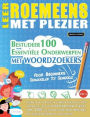 Leer Roemeens Met Plezier - Voor Beginners: Gemakkelijk Tot Gemiddeld - Bestudeer 100 Essentiï¿½le Onderwerpen Met Woordzoekers - Vol.1