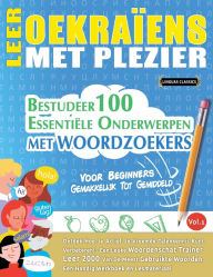 Title: Leer Oekraï¿½ens Met Plezier - Voor Beginners: Gemakkelijk Tot Gemiddeld - Bestudeer 100 Essentiï¿½le Onderwerpen Met Woordzoekers - Vol.1, Author: Linguas Classics