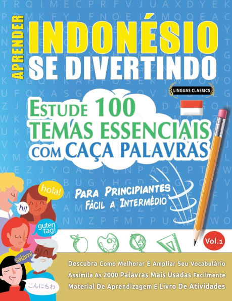 Aprender Indon�sio Se Divertindo! - Para Principiantes: F�cil a Interm�dio - Estude 100 Temas Essenciais Com Ca�a Palavras - Vol.1