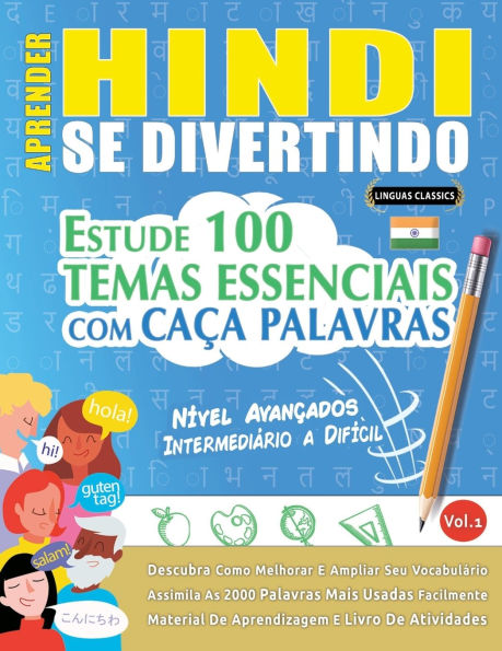 Aprender Hindi Se Divertindo! - Nï¿½vel Avanï¿½ados: Intermediï¿½rio a Difï¿½cil - Estude 100 Temas Essenciais Com Caï¿½a Palavras - Vol.1