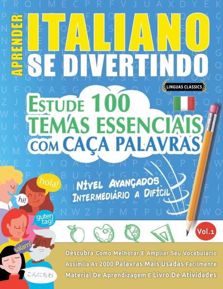 Aprender Italiano Se Divertindo! - Nï¿½vel Avanï¿½ados: Intermediï¿½rio a Difï¿½cil - Estude 100 Temas Essenciais Com Caï¿½a Palavras - Vol.1