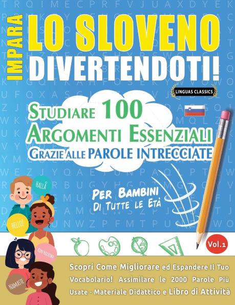 Impara Lo Sloveno Divertendoti! - Per Bambini: Tutte Le Etï¿½ - Studiare 100 Argomenti Essenziali Grazie Alle Parole Intrecciate - Vol.1