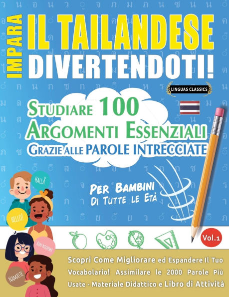 Impara Il Tailandese Divertendoti! - Per Bambini: Tutte Le Etï¿½ - Studiare 100 Argomenti Essenziali Grazie Alle Parole Intrecciate - Vol.1
