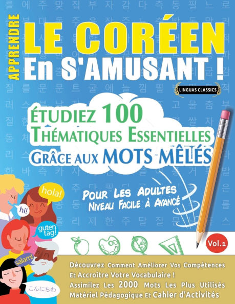 Apprendre Le Corï¿½en En s'Amusant - Pour Les Adultes: Niveau Facile ï¿½ Avancï¿½ - ï¿½tudiez 100 Thï¿½matiques Essentielles Grï¿½ce Aux Mots Mï¿½lï¿½s - Vol.1