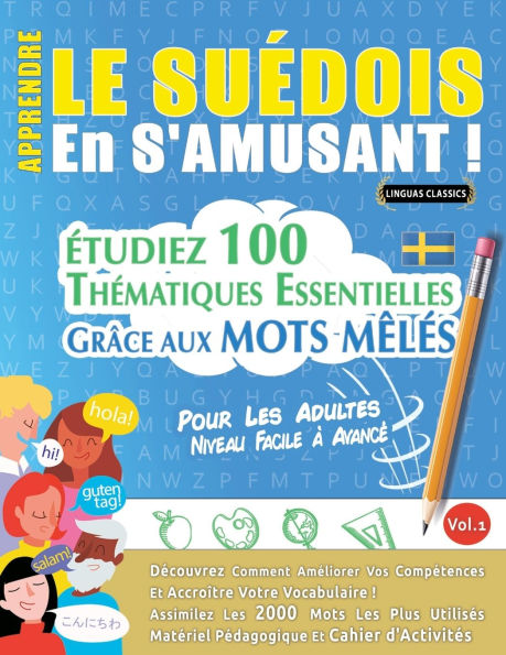 Apprendre Le Suï¿½dois En s'Amusant - Pour Les Adultes: Niveau Facile ï¿½ Avancï¿½ - ï¿½tudiez 100 Thï¿½matiques Essentielles Grï¿½ce Aux Mots Mï¿½lï¿½s - Vol.1