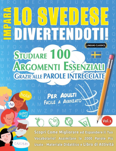 Impara Lo Svedese Divertendoti! - Per Adulti: Facile a Avanzato - Studiare 100 Argomenti Essenziali Grazie Alle Parole Intrecciate - Vol.1