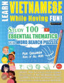 Learn Vietnamese While Having Fun! - For Children: Kids of All Ages - Study 100 Essential Thematics with Word Search Puzzles - Vol.1