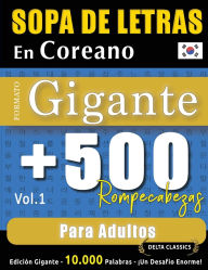 Title: Sopa de Letras En Coreano Formato Gigante: 500 Rompecabezas Para Adultos - Vol.1 - Delta Classics - Ediciï¿½n Gigante - 10.000 Palabras - ï¿½Un Desafï¿½o Enorme!, Author: Delta Classics