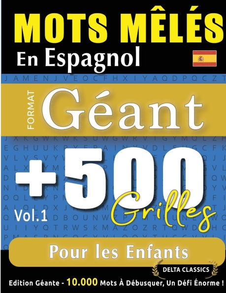 Mots Mï¿½lï¿½s En Espagnol Format Gï¿½ant: 500 Grilles Pour Les Enfants - Vol.1 - Delta Classics - ï¿½dition Gï¿½ante - 10.000 Mots ï¿½ Dï¿½busquer, Le Dï¿½fi Ultime !