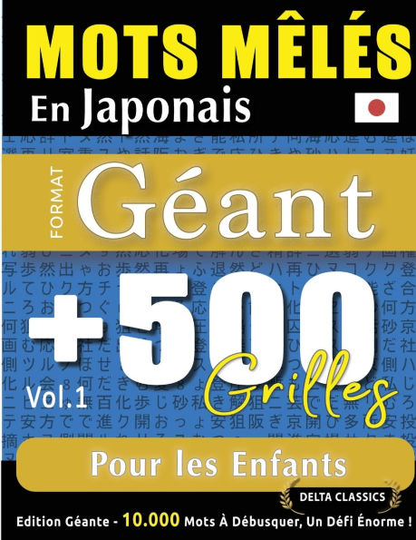 Mots Mï¿½lï¿½s En Japonais Format Gï¿½ant: 500 Grilles Pour Les Enfants - Vol.1 - Delta Classics - ï¿½dition Gï¿½ante - 10.000 Mots ï¿½ Dï¿½busquer, Le Dï¿½fi Ultime !