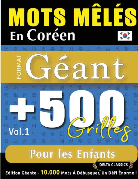 Mots Mï¿½lï¿½s En Corï¿½en Format Gï¿½ant: 500 Grilles Pour Les Enfants - Vol.1 - Delta Classics - ï¿½dition Gï¿½ante - 10.000 Mots ï¿½ Dï¿½busquer, Le Dï¿½fi Ultime !