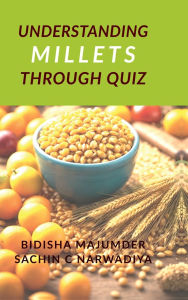 Title: Understand Millets through Quiz, Author: Bidisha Majumder