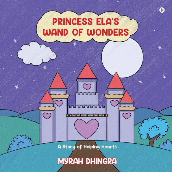 Princess Ela's Wand of Wonders: A Story of Helping Hearts