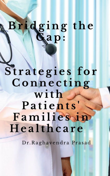 Bridging the Gap: Strategies for Connecting with Patients' Families in Healthcare
