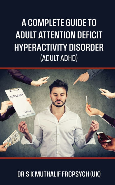 A complete guide to Adult Attention Deficit Hyperactivity Disorder - ADHD