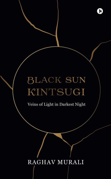Black Sun Kintsugi: Veins of Light Darkest Night