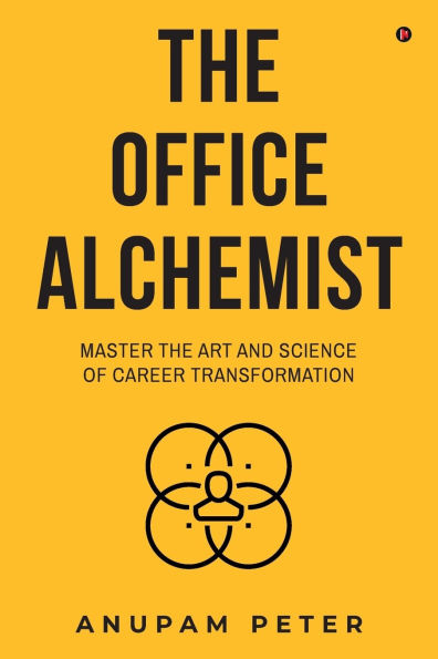 the Office Alchemist: Master art and Science of Career Transformation