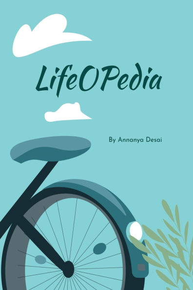 Lifeopedia: A Teen's Take on Life's Big Questions and Essential Lessons