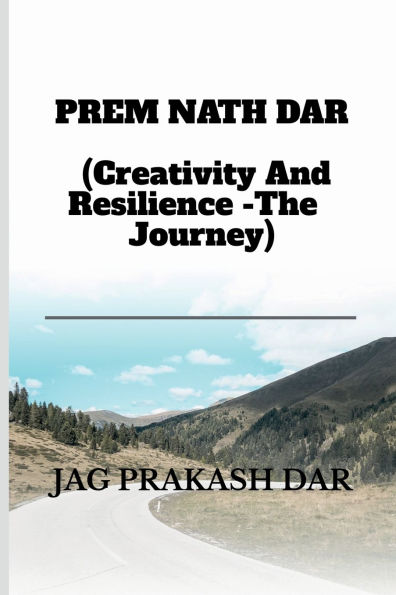 PREM NATH DAR (Creativity And Resilience -The Journey)