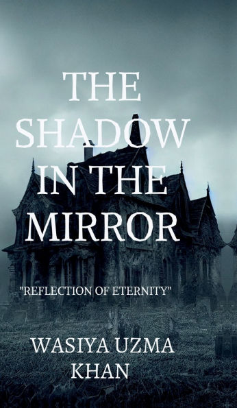 The Shadow in the Mirror: "Reflections of eternity''
